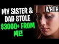 AITA Sister & My Dad Stole $3000 From Me (r/aita stories)