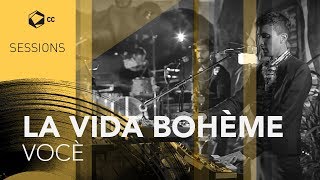 Video thumbnail of "La Vida Bohème - Vocè | CC SESSIONS"