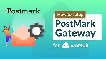 How to setup email Gateway using Postmark with weMail
