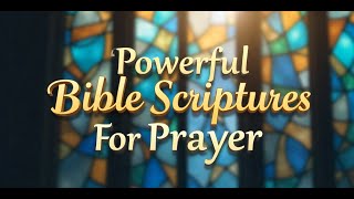 15 Of The Most Powerful Bible Scriptures For Prayer.