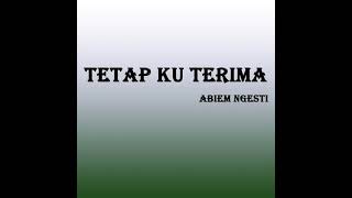 Download Lagu abiem ngesti-🌹 tetap kuterima 👩‍❤️‍👨 MP3