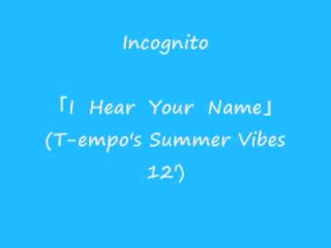 Incognito - I hear your name(T-empo's Summer Vibes 12')