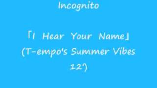 Incognito - I hear your name(T-empo's Summer Vibes 12')