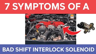 7 Bad Shift Interlock Solenoid Symptoms