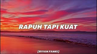 LAGU RAPUH TAPI KUAT COCOK UNTUK SANTAI 