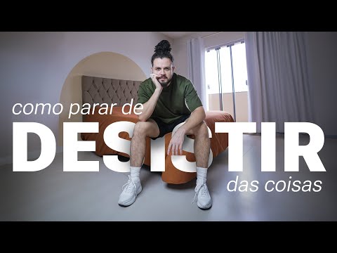 Como parar de DESISTIR do que você começa: um guia prático