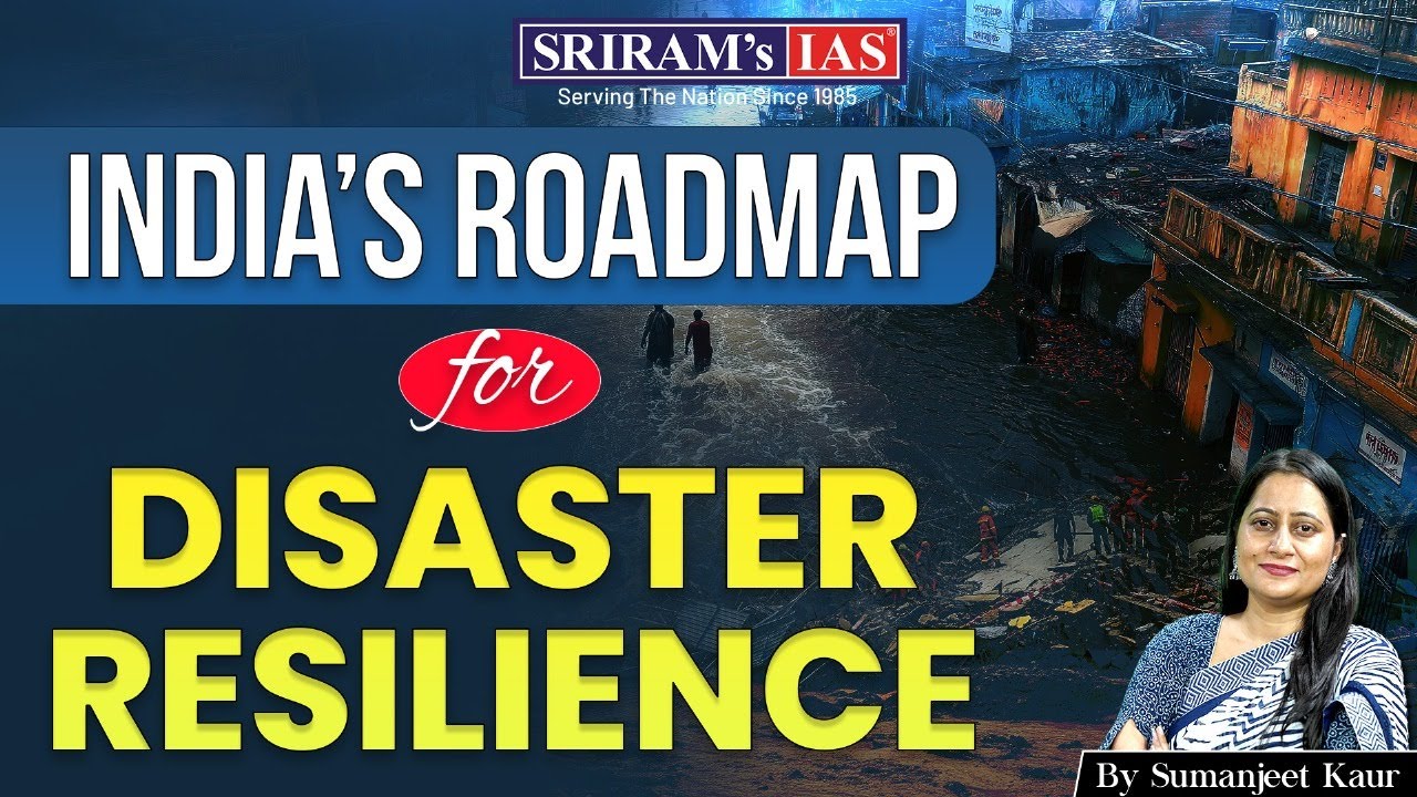 How India is Strengthening Disaster Resilience | Policies & Strategies | UPSC 2026