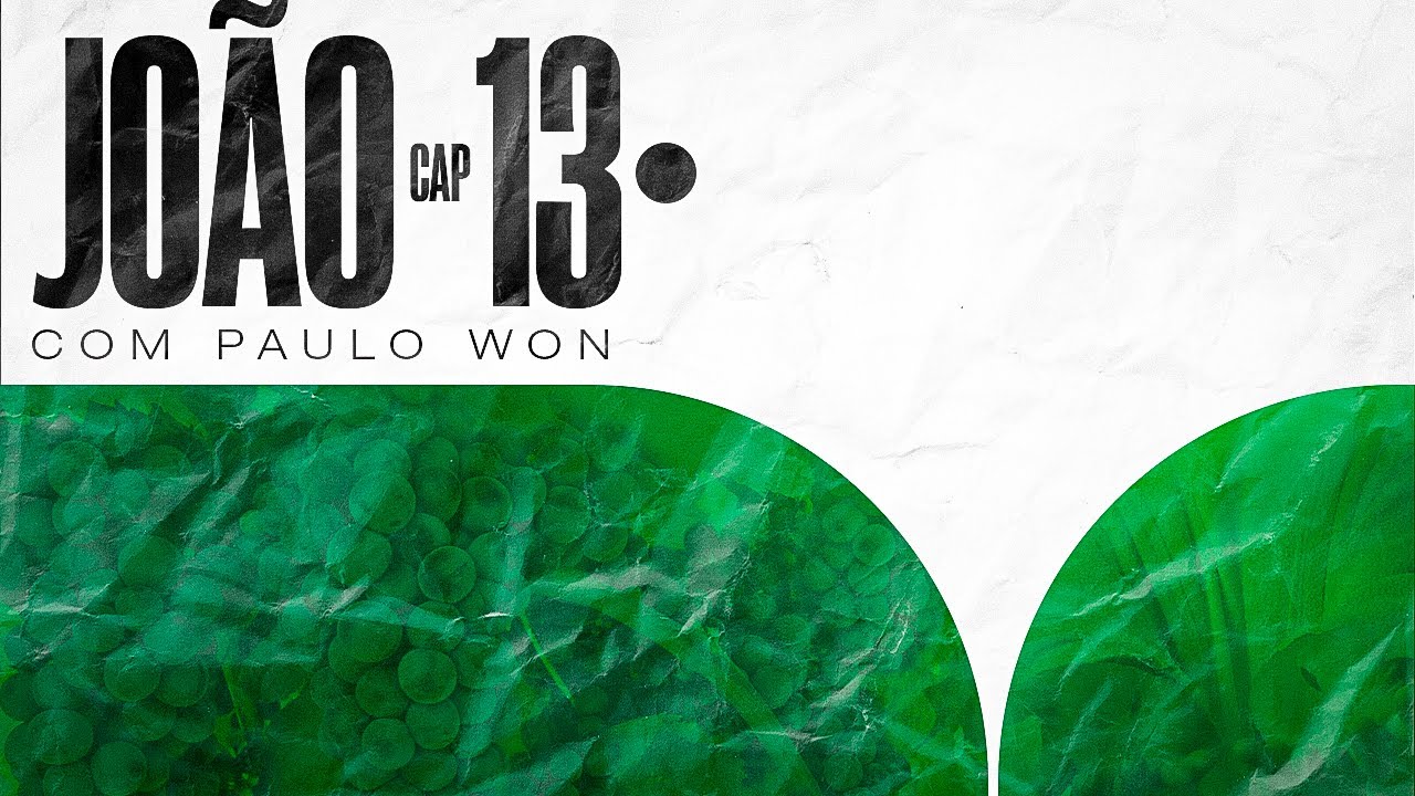 JOÃO 13 - Jesus nos ama até o fim - 