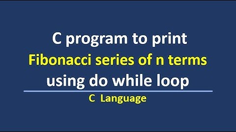 C program to print fibonacci series upto n terms using do while loop