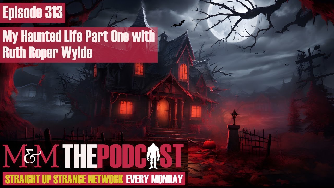 Mysteries and Monsters: Episode 313 My Haunted Life Part One with Ruth ...