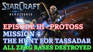 Starcraft: Remastered - Episode III - Protoss - Mission 4: The Hunt for Tassadar (All Destroyed)