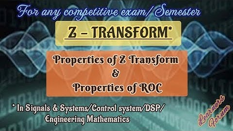 Z Transform - Properties | ROC Properties