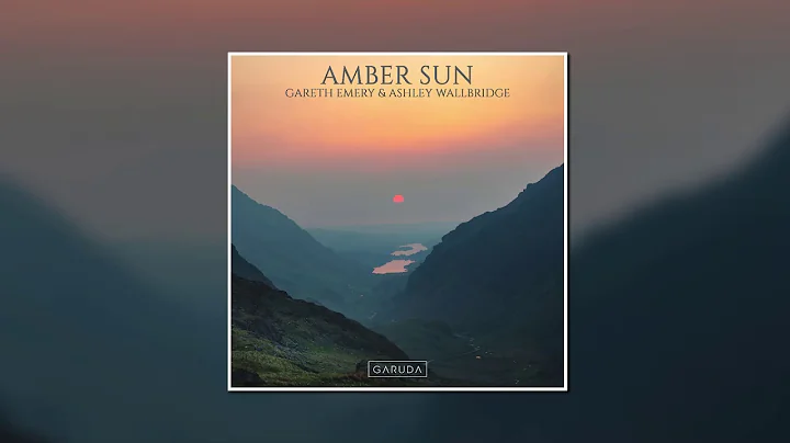 Gareth Emery & Ashley Wallbridge - Amber Sun (Exte...