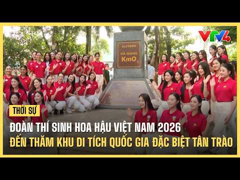 Miss Vietnam 2026 Contestants Visit the Tan Trao Special National Relic Site | VTV4
