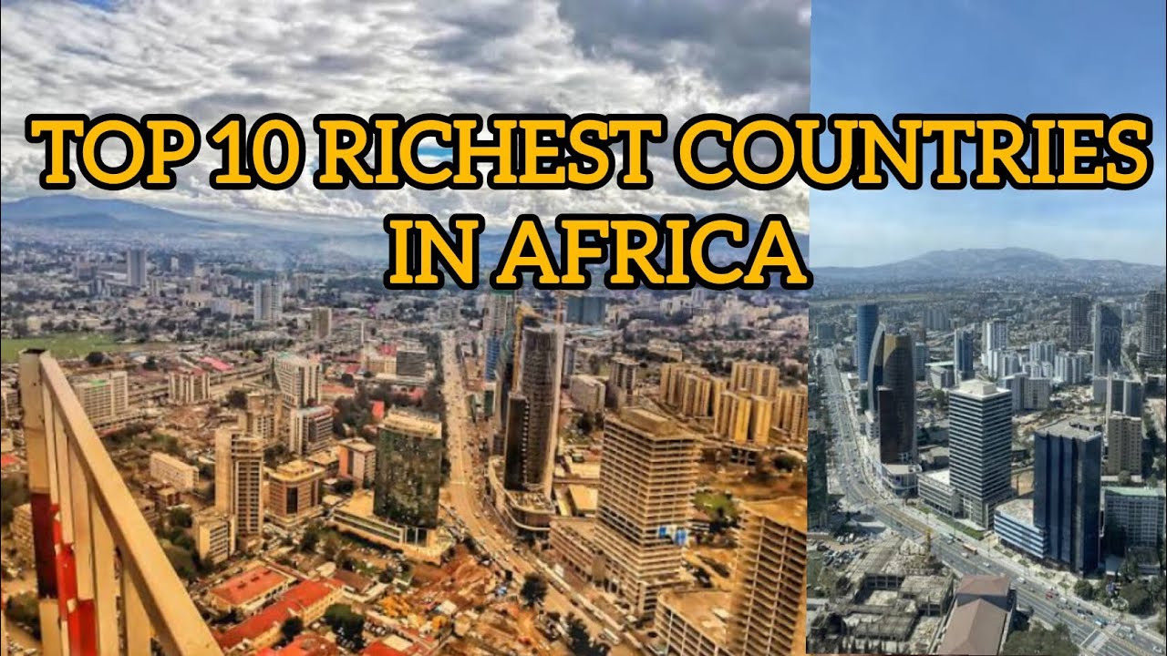 Top 10 richest countries in Africa 2025