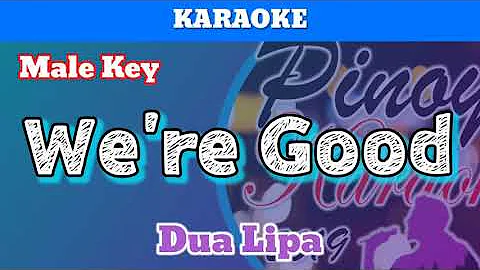 We're Good by Dua Lipa (Karaoke : Male Key)