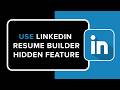 How to Use LinkedIn Resume Builder Hidden Feature