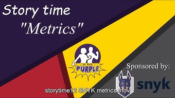 Storytime - Metrics #Wehackpurple #TanyaJanca