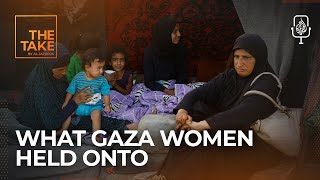 The objects Gaza’s women refused to leave behind | The Take