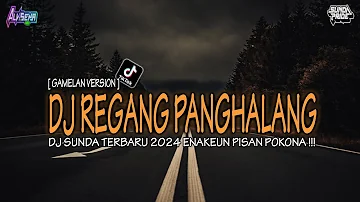 DJ REGANG PANGHALANG [GAMELAN] DJ SUNDA TERBARU 2024 || DJ ALVISENA RMX
