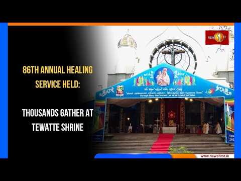 86th Annual Healing Service Held: Thousands Gather At Tewatte Shrine