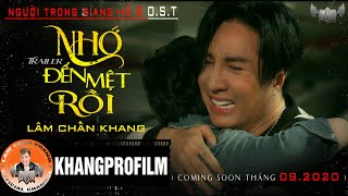 LÂM CHẤN KHANG | NGƯỜI TRONG GIANG HỒ 8 - O.S.T | NHỚ ĐẾN MỆT RỒI TRAILER