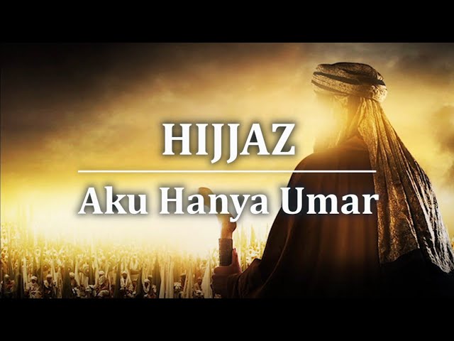 Hijjaz - Aku Hanya Umar (Lirik) class=