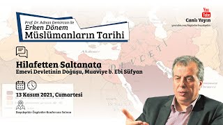 Hilafetten Saltanata Muaviye Devletinin Doğuşu - Prof Dr Adnan Demircan