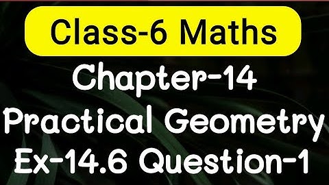 Exercise 14.6, Question number-1, Practical Geometry Chapter-14 | class-6 Ncert maths | cbse board