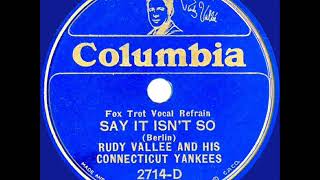 1932 Rudy Vallee - Say It Isn’t So