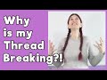 Why is my Thread Breaking??