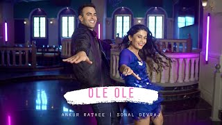 Ole Ole | Ankur Rathee \u0026 Sonal Devraj | Bollywood Dance