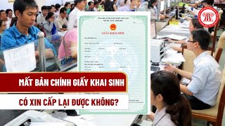 Mất bản chính giấy khai sinh có xin cấp lại được không? | THƯ VIỆN PHÁP LUẬT