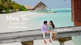 Mera Tu | Original Track by WeddingNama | Devika & Naman