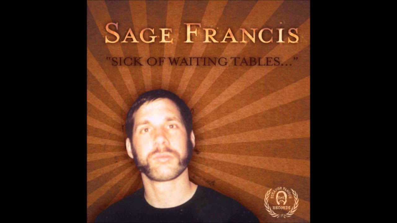 Waiting table. Sage Francis sick of waiting. Sage Francis sick of waiting 1999. Sage Francis Dead poet Live album. Sage Francis - Slow down Ghandi (2004).