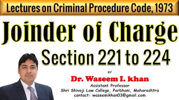 Joinder of Charge Section 221 to 224 | Lectures on Criminal Procedure Code, 1973.