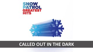 SNOW PATROL - CALLED OUT IN THE DARK LYRICS