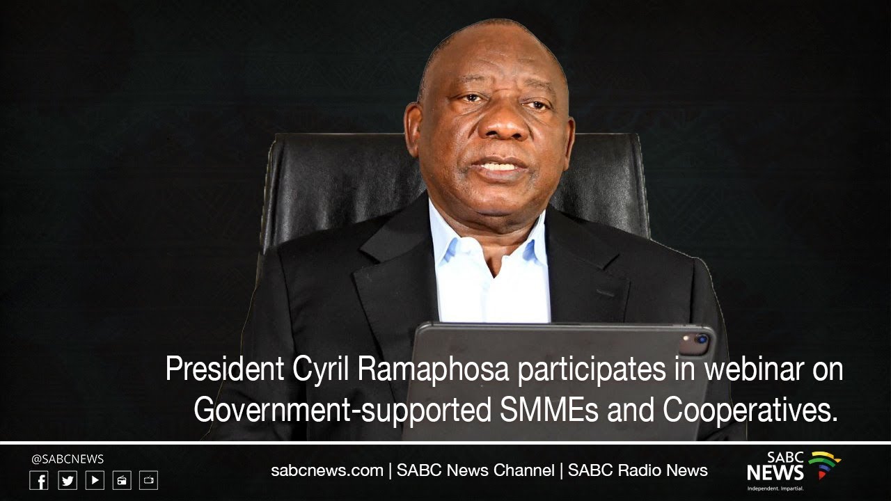 President Cyril Ramaphosa participates in webinar on Government-supported SMMEs and Cooperatives