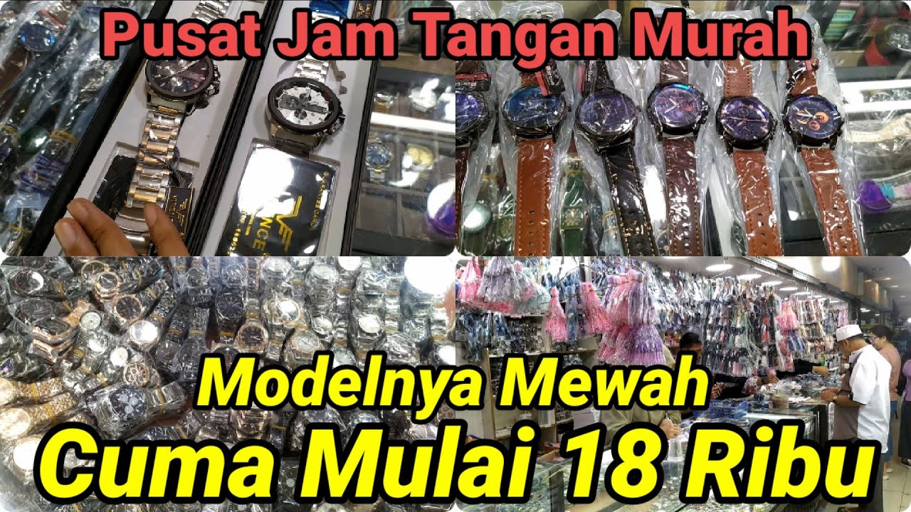 PUSAT GROSIR JAM TANGAN PALING MURAH DI PASAR SENEN BLOK 4 || BISA UNTUNG BANYAK