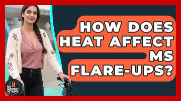 How Does Heat Affect MS Flare-Ups? | MS Support Network