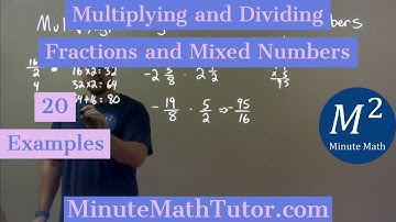 Multiplying and Dividing Fractions and Mixed Numbers | 20 Examples