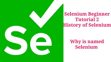 Selenium Beginner Tutorial 2 - History of Selenium | History of Selenium Webdriver