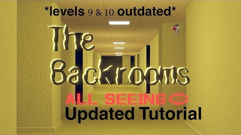 Backrooms All Seeing Updated Tutorial (levels 9 & 10 are still outdated)