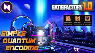 QUANTUM ENCODING Is Supposed To Be HARD; Not With These Designs | 17 |  Satisfactory 1.0 | Lets Play