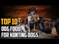 Top 10 Best Hunting Dog Foods In 2023
