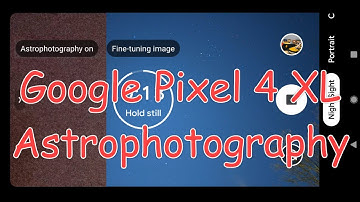 Google Pixel 4 XL Astrophotography Photo In Action