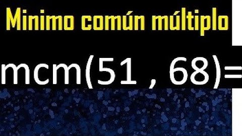 Minimo comun multiplo de 51 y 68 . mcm 51 y 68