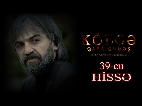Kolge Qara Gunes 39-cu hisse