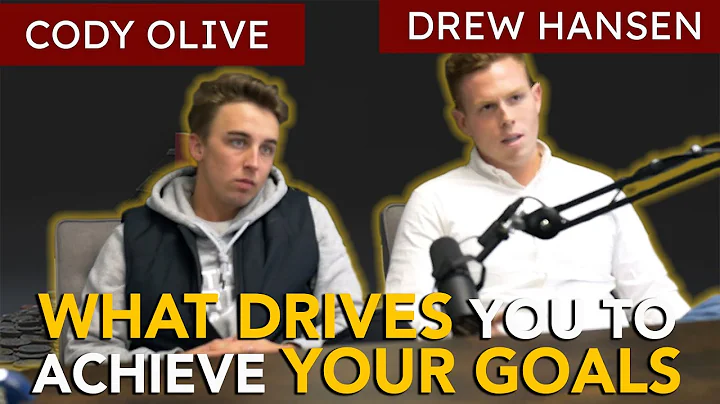 What Drives You to Achieve Your Goals | Cody Olive...