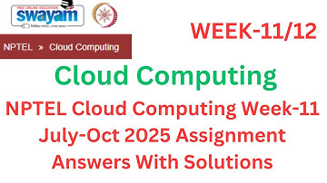 NPTEL Cloud Computing | Week-11 Assignment 2025 | Full Solutions | July–Oct Batch | Easy Explanation